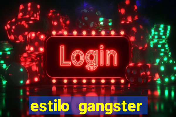 estilo gangster shopping popular